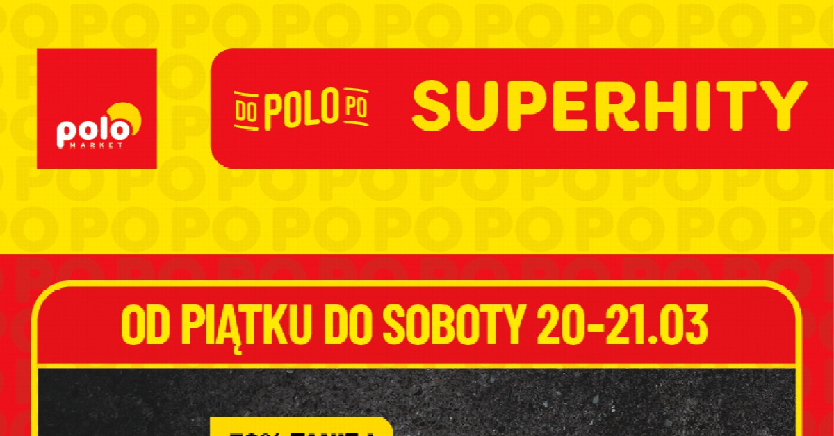 Najnowsza gazetka POLOmarket (20–21.03) — zobacz 9 hitów, które odmienią Twój koszyk!