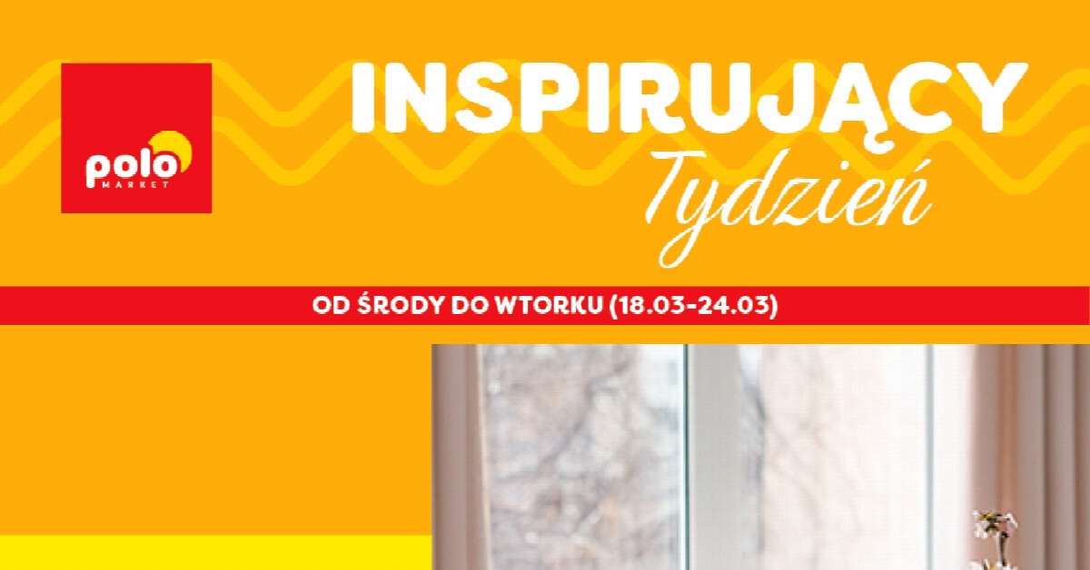 Musisz to zobaczyć: nowa gazetka POLOmarket (18.03–24.03) pełna hitów, które znikają błyskawicznie!